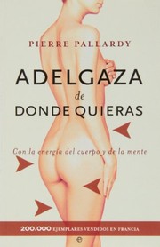 Cover of: Adelgaza de donde quieras by Pierre Pallardy