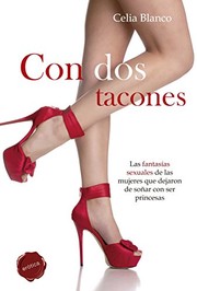 Cover of: Con dos tacones: Las fantasías sexuales de las mujeres que dejaron de soñar con ser princesas