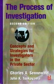 The process of investigation by Charles A. Sennewald, Charles Sennewald, John Tsukayama