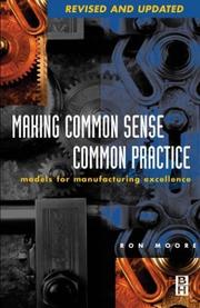 Cover of: Making Common Sense Common Practice: Models for Manufacturing Excellence