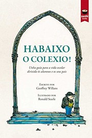 Cover of: Habaixo o colexio! by Geoffrey Willans, Ronald Searle, Moisés Barcia Rodríguez