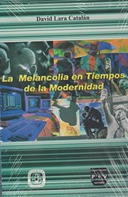 Cover of: La melancolía en tiempos de la modernidad by David Lara Catalán