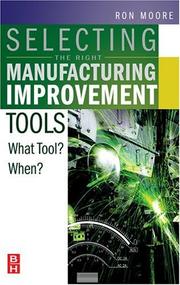 Cover of: Selecting the right manufacturing improvement tools by Ron Moore