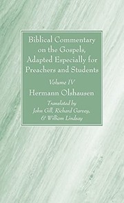 Cover of: Biblical Commentary on the Gospels, and on the Acts of the Apostles, Volume IV by Hermann Olshausen, Gill, John, Richard Garvey, William Lindsay
