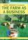 Cover of: Farm as a Business (Practical Farming)