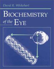 Biochemistry of the eye by David R. Whikehart