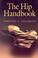 Cover of: The hip handbook