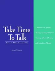 Cover of: Take time to talk: a resource for apraxia therapy, esophageal speech training, aphasia therapy, and articulation therapy