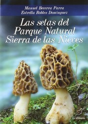 Cover of: Las setas del Parque Natural Sierra de las Nieves by Manuel Becerra Parra, Estrella Robles Domínguez