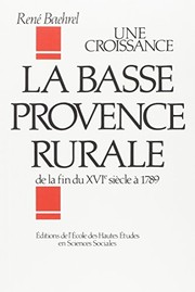 Cover of: Une croissance: la Basse-Provence rurale de la fin du seizième siècle à 1789 : essai d'économie historique statistique