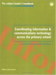 Cover of: Coordinating information and communications technology across the primary school by Harrison, Mike