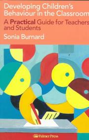 Cover of: Developing children's behaviour in the classroom by Sonia Burnard