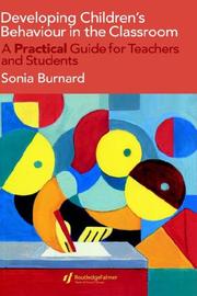 Cover of: Developing Children's Behaviour in the Classroom by Dr Soni Burnard