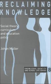 Cover of: Reclaiming knowledge: social theory, curriculum, and education policy