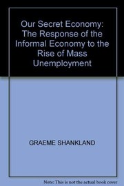Cover of: Our secret economy: the response of the informal economy to the rise of mass unemployment