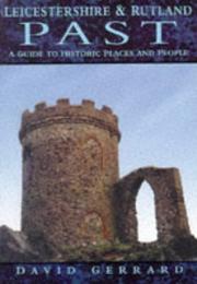 Cover of: Leicestershire & Rutland past: a guide to historic places and people