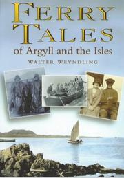 Cover of: Ferry tales of Argyll and the isles by Walter Weyndling