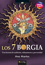 Cover of: Los 7 Borgia. Nueva edición a color: Una historia de ambición, refinamiento y perversidad