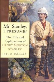 Cover of: Mr Stanley, I presume?: the life and explorations of Henry Morton Stanley
