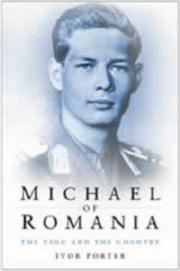 Cover of: Michael of Romania by Ivor Porter