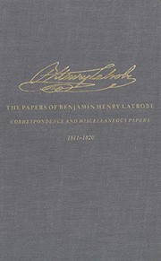 Cover of: The Correspondence and Miscellaneous Papers of Benjamin Henry Latrobe (Series 4): Volume 3 4-3, 1811-1820 (The Papers of Benjamin Henry Latrobe Ser) by Benjamin Henry Latrobe
