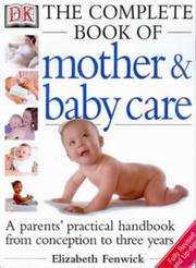 Cover of: The Dk Complete Book of Mother and Baby Care by Elizabeth Fenwick