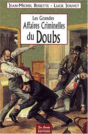 Cover of: Les grandes affaires criminelles du Doubs by Jean-Michel Bessette