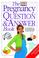 Cover of: The Pregnancy Questions and Answer Book