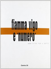 Cover of: Fiamma Vigo e "Numero" by a cura di Rosalia Manno Tolu e Maria Grazia Messina ; con la collaborazione di Alessia Lenzi, Loredana Maccabruni e Susanna Ragionieri ; coordinamento di Alessia Lenzi.