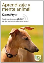 Cover of: Aprendizaje y mente animal: El adiestramiento con clicker y lo que nos enseña sobre los animales