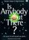 Cover of: Is anybody out there?