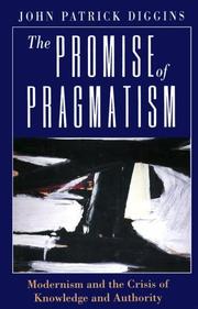 Cover of: The Promise of Pragmatism: Modernism and the Crisis of Knowledge and Authority