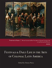 Cover of: Festivals and Daily Life in the Arts of Colonial Latin America