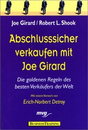 Cover of: Abschlusssicher verkaufen mit Joe Girard. Die goldenen Regeln des besten Verkäufers der Welt.