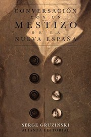 Cover of: Conversación con un mestizo de la Nueva España by Serge Gruzinski, Manuel Cuesta Aguirre