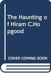 Cover of: The Haunting of Hiram C. Hopgood