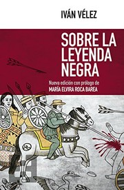 Cover of: Sobre la Leyenda Negra by Iván Vélez Cipriano, María Elvira Roca Barea, Pedro Insua Rodríguez