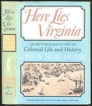 Cover of: Here Lies Virginia: An Archaeologist's View of Colonial Life and History