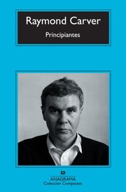 Cover of: Principiantes by Raymond Carver, Jesús Zulaika Goicoechea