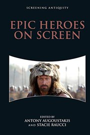Cover of: Epic Heroes on Screen by Antony Augoustakis, Stacie Raucci