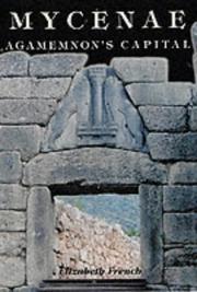 Cover of: Mycenae: Agamemnon's Capital: The Site and Its Setting