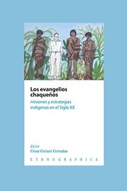 Cover of: Los evangelios chaqueños: misiones y estrategias indígenas en el siglo XX