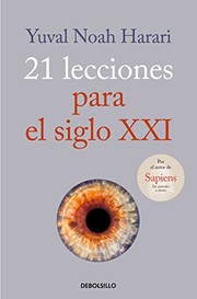 Cover of: 21 lecciones para el siglo XXI by Yuval Noah Harari, Joandomènec Ros i Aragonès