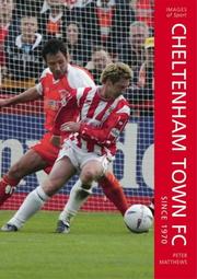 Cover of: Cheltenham Town FC Since 1970 by Peter Matthews