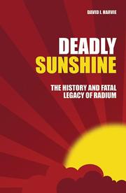Cover of: Deadly Sunshine: The History and Fatal Legacy of Radium