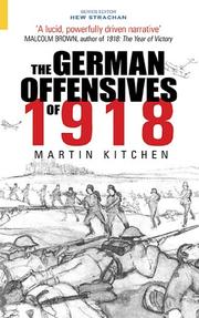 Cover of: The German Offensives of 1918 (Battles & Campaigns) by Martin Kitchen