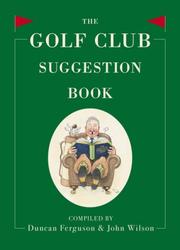 Cover of: The Golf Club Suggestion Book by Duncan Ferguson, John Wilson