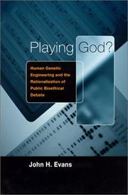 Cover of: Playing God?: Human Genetic Engineering and the Rationalization of Public Bioethical Debate (Morality and Society Series)
