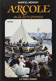Cover of: Arcole, ou, La terre promise by Marcel Moussy
