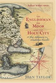 Cover of: The Englishman, the Moor and the Holy City: The True Adventures of an Elizabethan Traveller